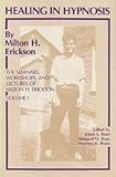 Healing in Hypnosis (The Seminars, Workshops, and Lectures of Milton H. Erickson, Volume 1)