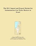 Buku tentang Gas Water Heater item: The 2011 Import and Export Market for Instantaneous Gas Water Heaters in Israel