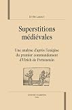Superstitions m�di�vales : une analyse d'apr�s l'ex�g�se du premier commandement d'Ulrich Pottenstein