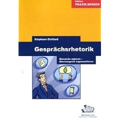 Gespr�chsrhetorik (Jubil�umsausgabe): Souver�n agieren - �berzeugend argumentieren