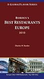 Borden's Best Restaurants Europe 2010: A Traveler's Guide to Europe's Best 1000 Restaurants  in the Top 100 Cities (A Globalflavor Series)