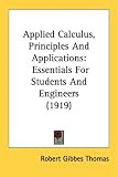 Applied Calculus, Principles and Applications: Essentials for Students and Engineers (1919)