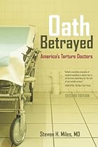Oath Betrayed: America's Torture Doctors