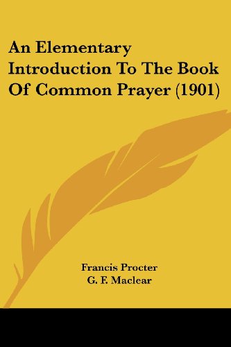 An Elementary Introduction To The Book Of Common Prayer (1901)