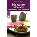 P�tisseries orientales : Biscuits et petits g�teaux : 23 recettes faciles et d�licieuses