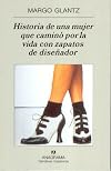 Historia de Una Mujer Que Camino Por La Vida Con Zapatos de Disenador