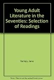 Young adult literature in the seventies : a selection of readings