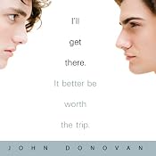 I'll Get There. It Better Be Worth the Trip. | [John Donovan]