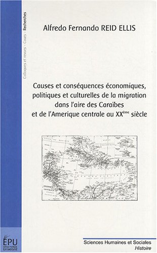 Causes et conséquences économiques, politiques et culturelles de la migration dans l'aire des Caraïbes et l'Amérique centrales au XXème siècle