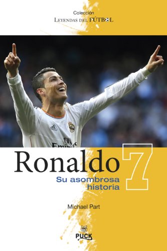 Ronaldo: su asombrosa historia (Spanish Edition) (Leyendas Del Futbol)
