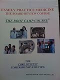  : FAMILY PRACTICE MEDICINE/THE BOARD REVIEW COURSE/THE BOOT CAMP COURSE