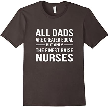 Men's All dads are created equal but only the finest raise nurses Medium Asphalt
