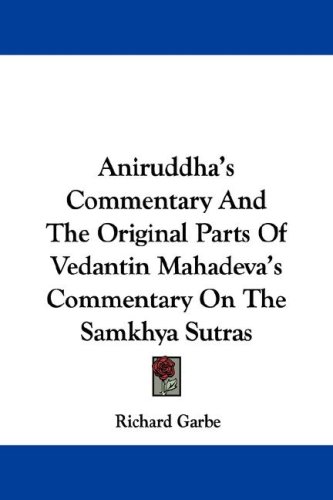 Aniruddha's Commentary and the Original Parts of Vedantin Mahadeva's Commentary on the Samkhya Sutras