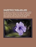 Gazeteci Taslaklar: Bill Moyers, Ali Murat G Ven, Murat Bardak , Henry Morton Stanley, H Ncal Ulu , Ahmet K, Tom Shales, Julius Streicher
