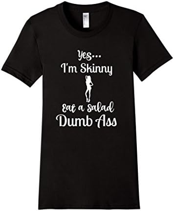 Women's Yes I'm Skinny Eat a Salad Dumbass Fitness Healthy T-Shirt Large Black