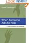 When Someone Asks for Help: A Practical Guide for Counseling