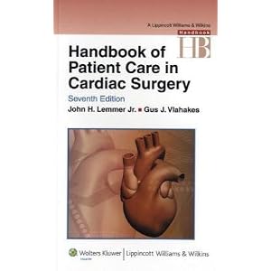 Click here to buy Handbook of Patient Care in Cardiac Surgery (Lippincott Williams and Wilkins... by John H. Lemmer and Gus J Vlahakes.