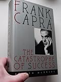 Frank Capra : the catastrophe of success
