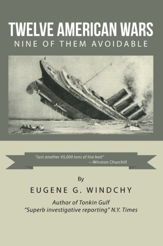 Twelve American Wars: Nine of Them Avoidable