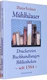 Mühlhäuser Druckereien - Buchhandlungen - Bibliotheken: Seit 1564