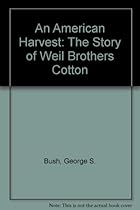 An American Harvest: The Story of Weil Brothers Cotton