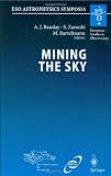 Mining the Sky: Proceedings of the MPA/ESO/MPE Workshop Held at Garching, Germany, July 31 - August 4, 2000 (ESO Astrophysics Symposia)