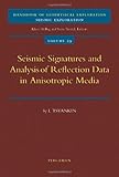 Seismic Signatures and Analysis of Reflection Data in Anisotropic Media, Volume 29 (Handbook of Geophysical Exploration: Seismic Exploration)