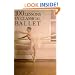 100 Lessons in Classical Ballet: The Eight-Year Program of Leningrad's Vaganova Choreographic School