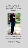 Running Books: How to Become a Confident Runner (A Beginner's Guide to Running and Jogging)