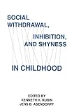Social withdrawal, inhibition, and shyness in childhood