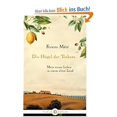 Die H�gel der Toskana: Mein neues Leben in einem alten Land
