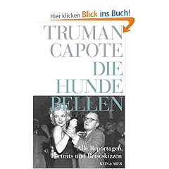 Truman Capote - Werke: Die Hunde bellen: Reportagen und Portr�ts: Bd 6