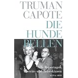 Truman Capote - Werke: Die Hunde bellen: Reportagen und Portr�ts: Bd 6von "Truman Capote"