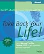 Take Back Your Life!: Using Microsoft Office Outlook 2007 to Get Organized and Stay Organized