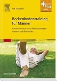 Bild zu: Beckenbodentraining f&uuml;r M&auml;nner: Harninkontinenz und Erektionsst&ouml;rungen mindern und &uuml;berwinden