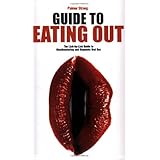 Guide to Eating Out - The Lick-by-Lick Guide to Mouthwatering and Orgasmic Oral Sex