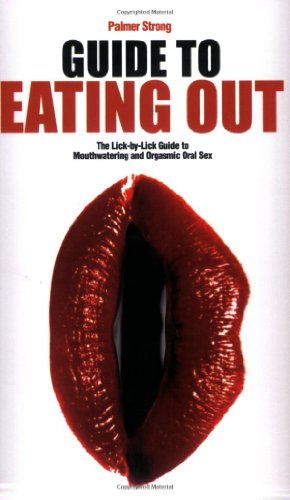 guide to eating out the lick by lick guide to mouthwatering and orgasmic oral sex