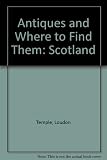 Antiques and where to find them. Scotland