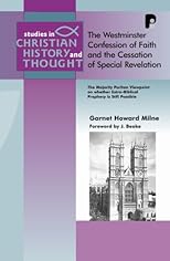 The Westminster Confession of Faith and the Cessation of Special Revelation (Studies in Christian History & Thought)