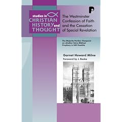 The Westminster Confession of Faith and the Cessation of Special Revelation: The Majority Puritan Viewpoint on Whether Extra-biblical Prophecy Is ... (Studies in Christian History & Thought)
