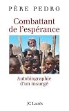 Combattant de l'esp�rance : Autobiographie d'un insurg�