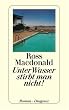 Unter Wasser stirbt man nicht!