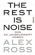 The Rest is Noise: Das 20. Jahrhundert h�ren