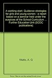 A working start : guidance strategies for girls and young women : a report based on a seminar held under the auspices of the School Curriculum Development Committee, the Equal Opportunities Commission