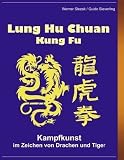 Produkt-Bild: Lung Hu Chuan Kung Fu: Kampfkunst im Zeichen von Drache und Tiger