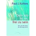Dein Job ist es, frei zu sein: Zen und die Kunst des Managements
