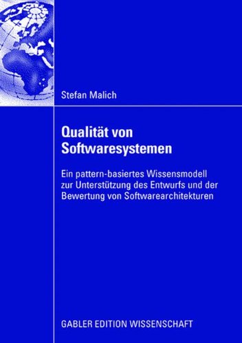 Qualität von Softwaresystemen. Ein pattern-basiertes Wissensmodell zur Unterstützung des Entwurfs und der Bewertung von Softwarearchitekturen
