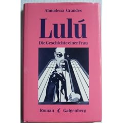Lulu. Die Geschichte einer Frau