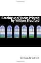 Catalogue of Books Printed by William Bradford