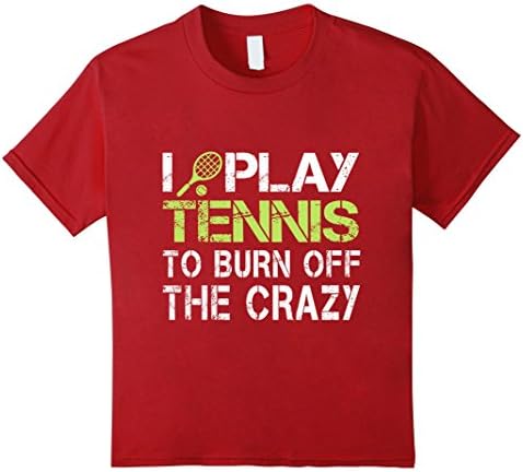 Kids I Play Tennis To Burn Off The Crazy T-Shirt 10 Cranberry